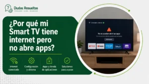 ¿Por qué mi Smart TV tiene internet pero no abre apps?