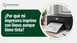 ¿Por qué mi impresora imprime con líneas aunque tiene tinta?