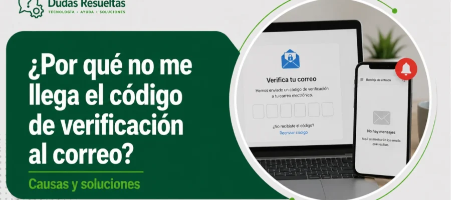 ¿Por qué no me llega el código de verificación al correo?